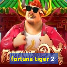 fortuna tiger 2